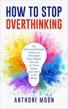 How to stop overthinking by Anthoni Moon