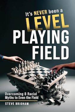Its never been a level playing field by Steve Brigham