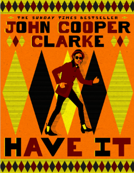 PRE-ORDER SIGNED INDIE EXCLUSIVE Have It by John Cooper Clarke