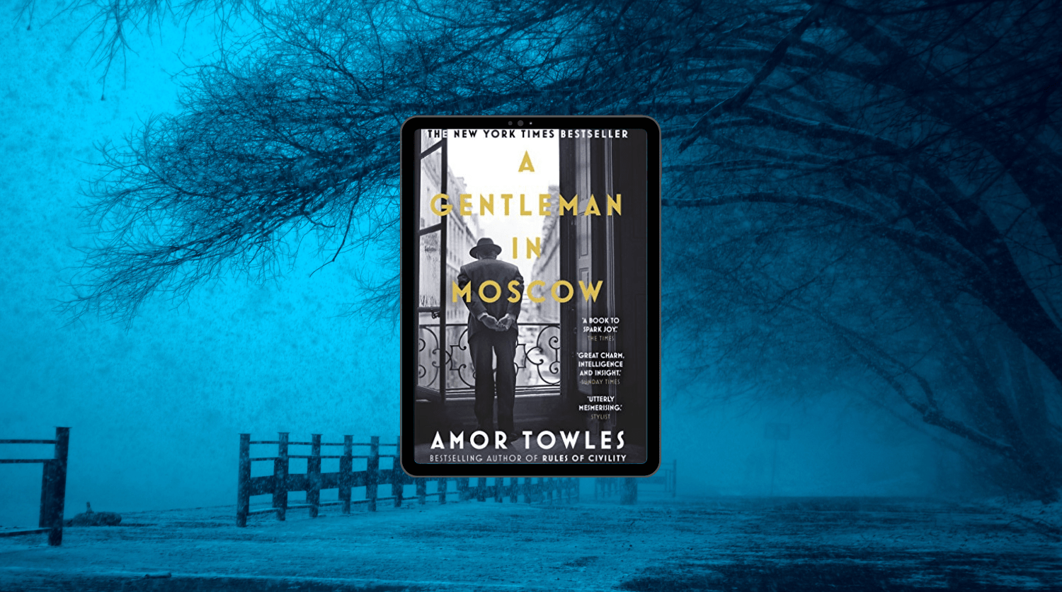 Why we love “A Gentleman In Moscow” ?   