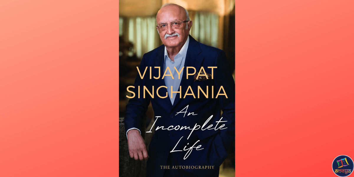 An Incomplete Life, the autobiography of the sacked Raymond Group supremo Vijaypat Singhania