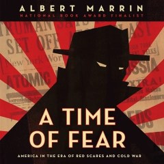 CD cover of A Time of Fear: America in the Era of Red Scares and Cold War, 
by Albert Marrin. Read by Jason Culp.
Published by Listening Library | recommended on BooksYALove.com