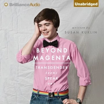 CD cover of Beyond Magenta: Transgender Teens Speak Out, by Susan Kuklin | Read by Tanya Eby, Nick Podehl, Todd Haberkorn, Roxanne Hernandez, Janina Edwards, Nancy Wu, Marisol Ramirez. Published by Brilliance Audio/Candlewick