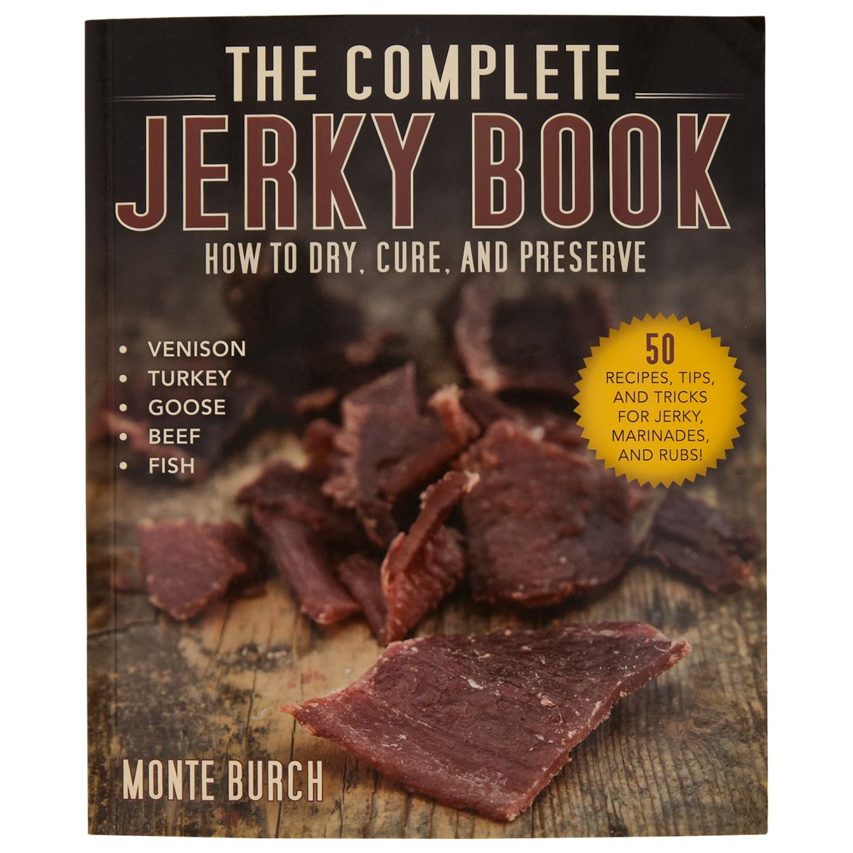 The Complete Jerky Book by Monte Burch Boondock's Jerky