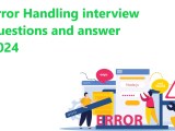 Error Handling Interview Questions And Answers 2024