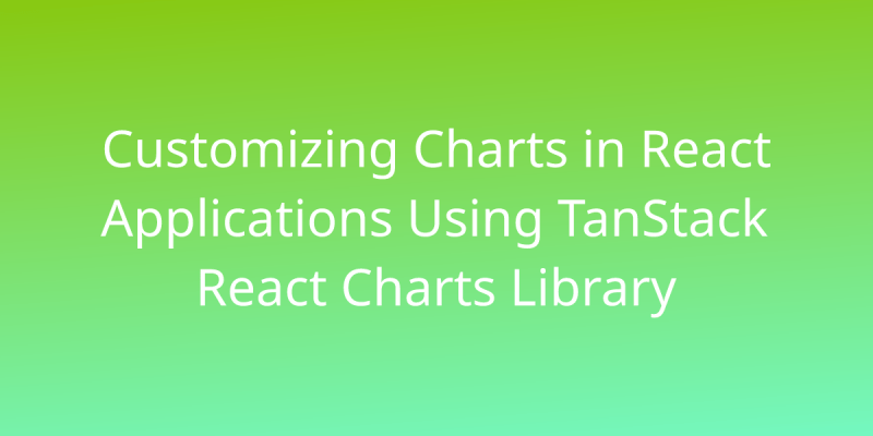 Introduction To Data Visualization In React Using Tanstack React Charts Library Development - Best Landscape Wallpapers in Mobile