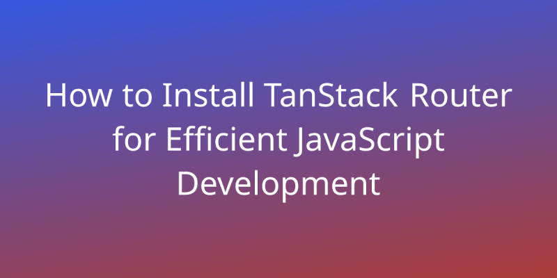 How To Create A Router In Javascript With Tanstack Router Development - Landscape Patterns - Professional HD Collection