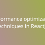 Performance Optimization Techniques In ReactJS | Development | Borstch
