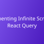 Implementing Infinite Scroll With React Query | Snippets | Borstch