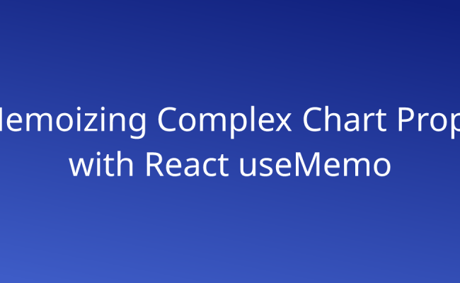 Memoizing Complex Chart Props With React UseMemo | Snippets | Borstch