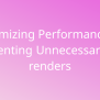 Optimizing Performance By Preventing Unnecessary Re-renders | Snippets | Borstch
