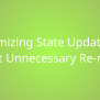 Optimizing State Updates To Prevent Unnecessary Re-renders | Snippets | Borstch