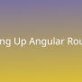 Setting Up Angular Routing | Snippets | Borstch