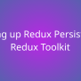 Setting Up Redux Persist With Redux Toolkit | Snippets | Borstch