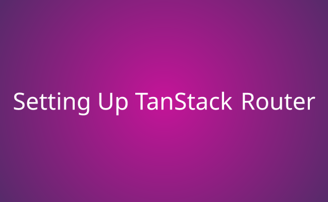 Setting Up TanStack Router | Snippets | Borstch