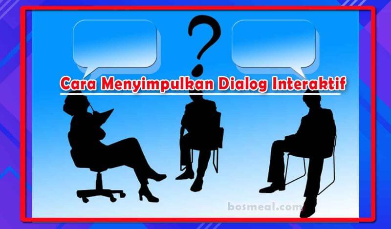 Contoh Dialog Interaktif Cara Menyimpulkan Dialog Interaktif