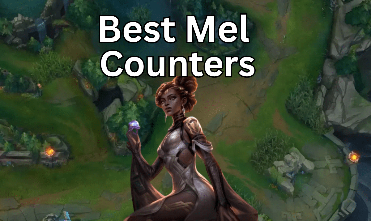 Best Mel Counters in League of Legends – How to Beat Mel