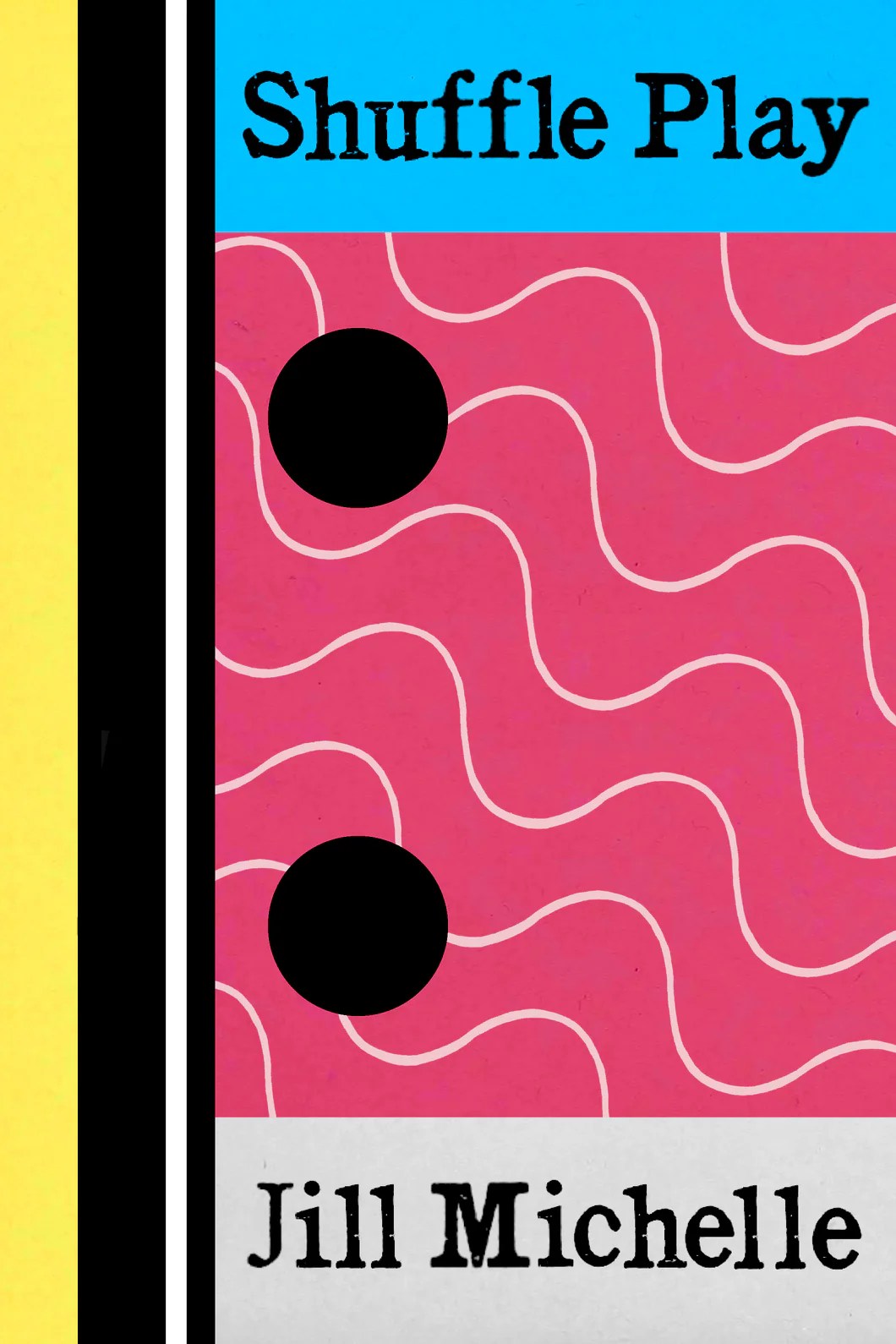 Shuffle Play By Jill Michelle Bottlecap Press