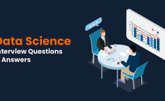 Data Science Interview Questions And Answers [2023]