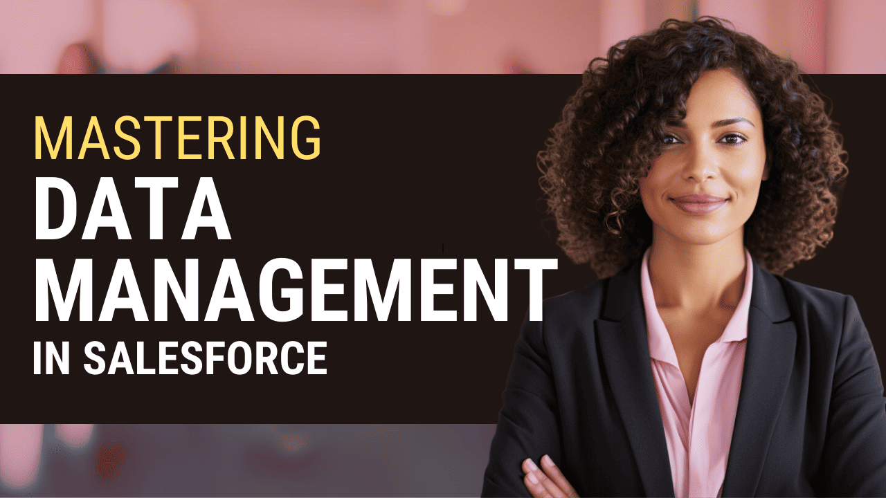 Master Salesforce Data Management With Essential Tips and Tools