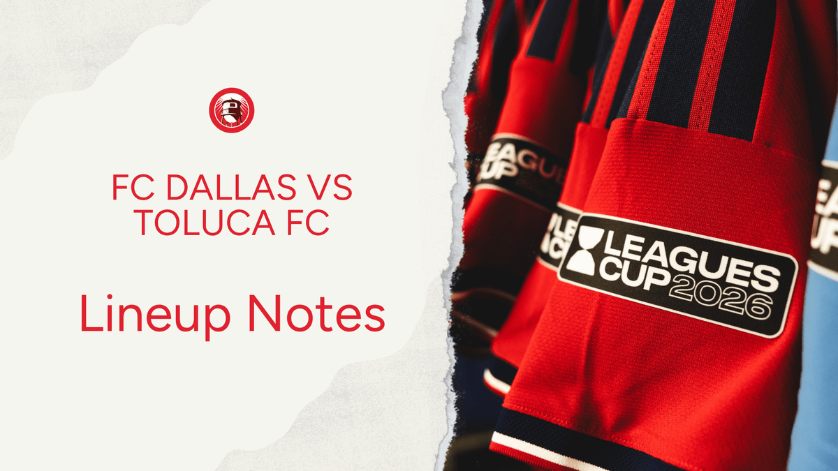 FC Dallas vs Toluca : Lineup notes 📝