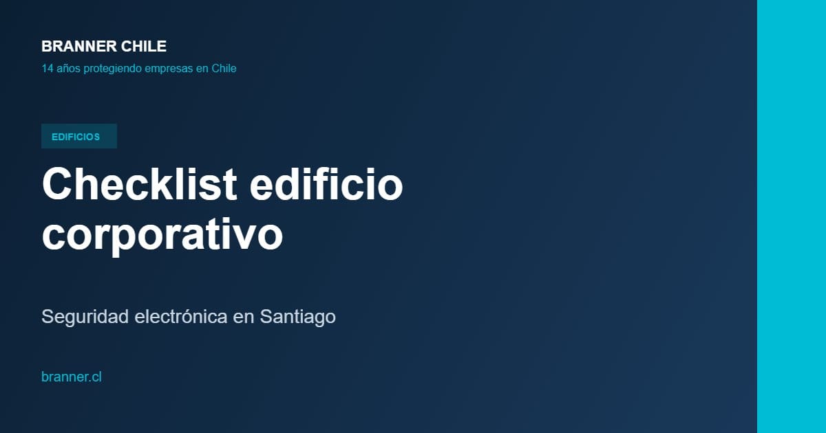Checklist edificio corporativo — Branner Chile