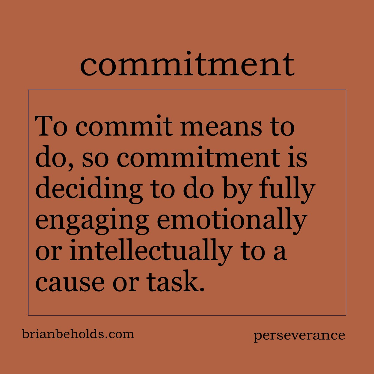 To commit means to do, so commitment is deciding to do by fully engaging emotionally or intellectually to a cause or task.