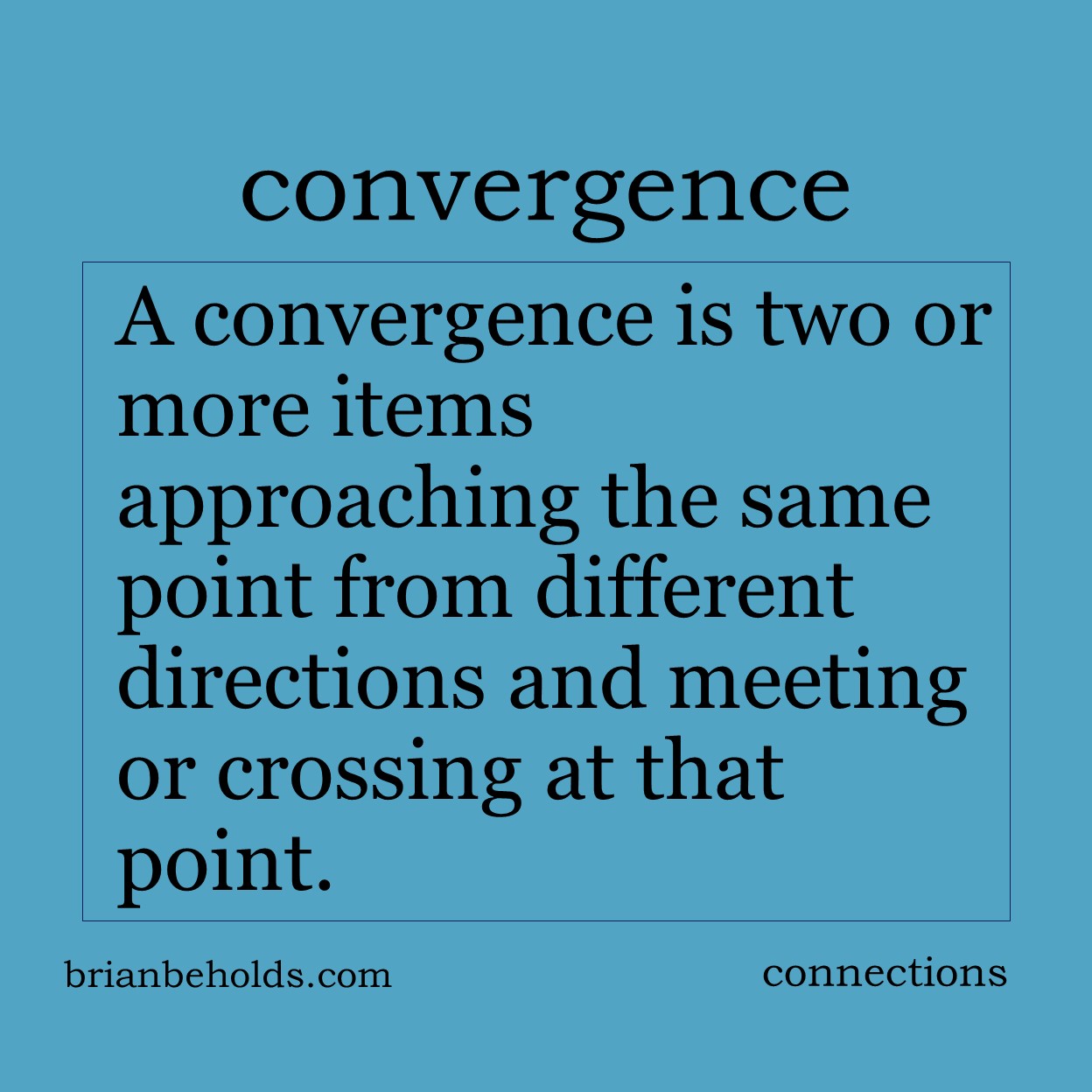 A convergence is two more items approaching the same point from different directions and meeting or crossing at that point.