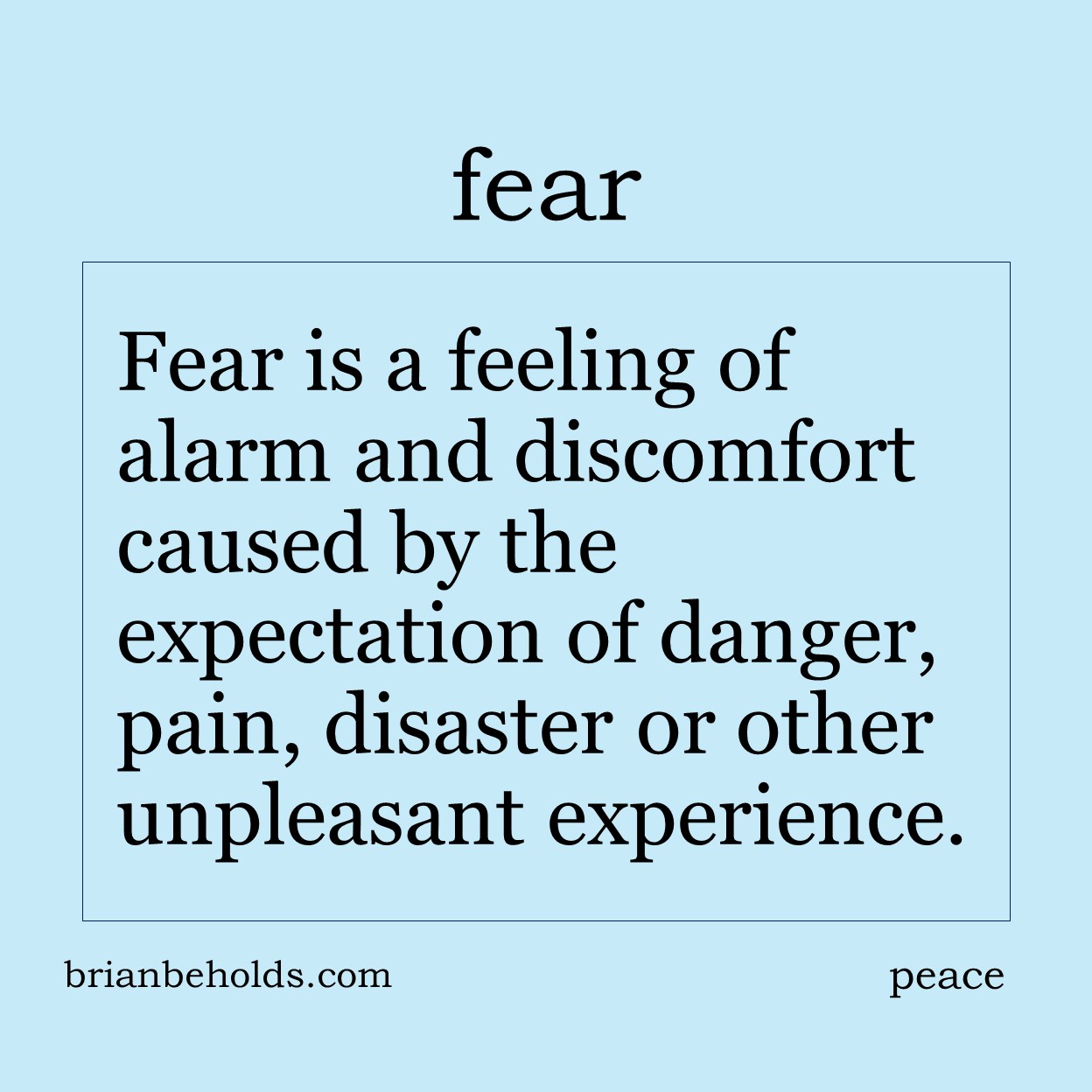 Fear is a feeling of alarm and discomfort caused by the expectation of danger, pain, disaster or other unpleasant experience.