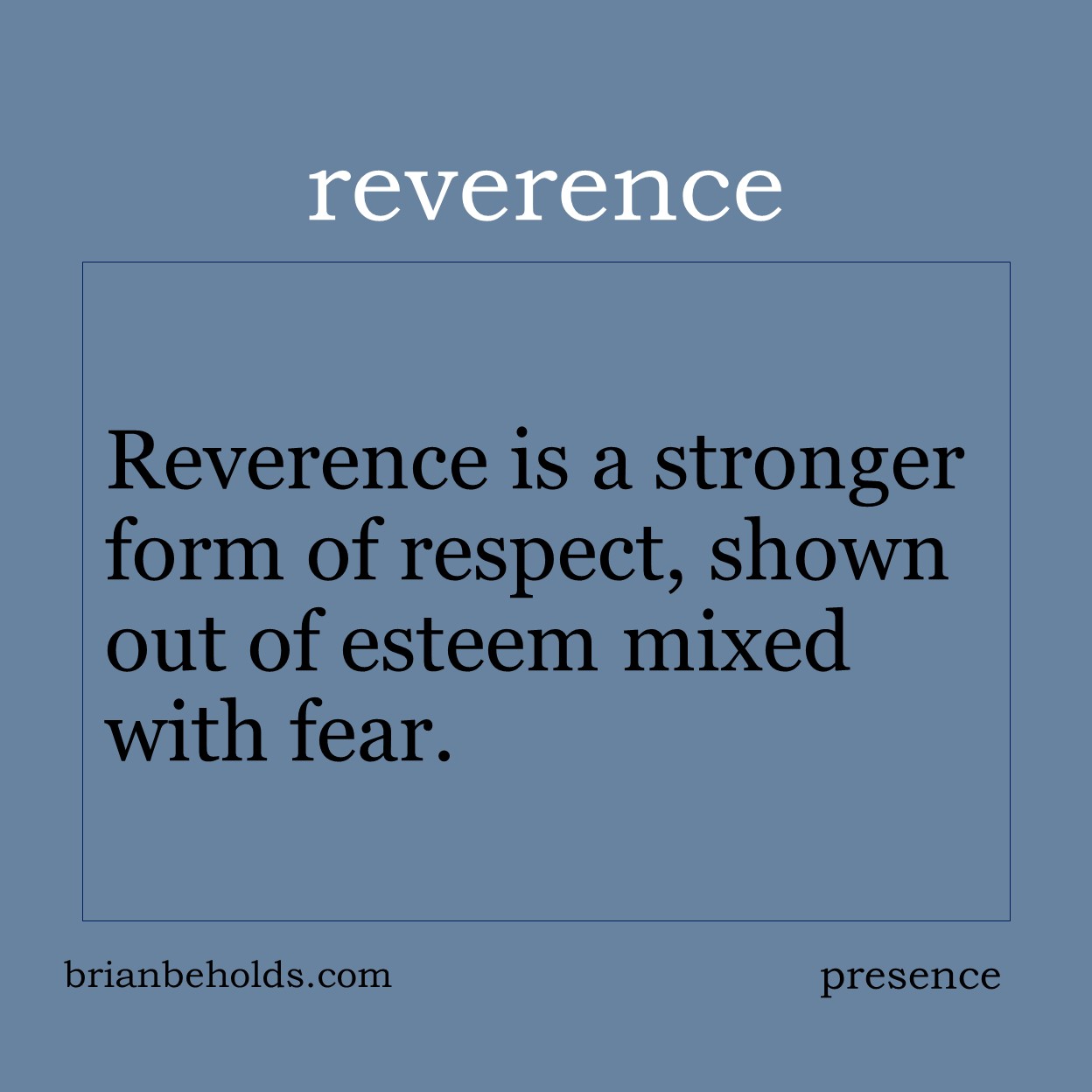 Reverence is a stronger form of respect, shown out of esteem mixed with fear.