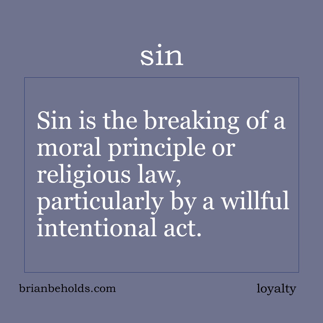 Sin is the breaking of a moral principle or religious law, particularly by a willful act.