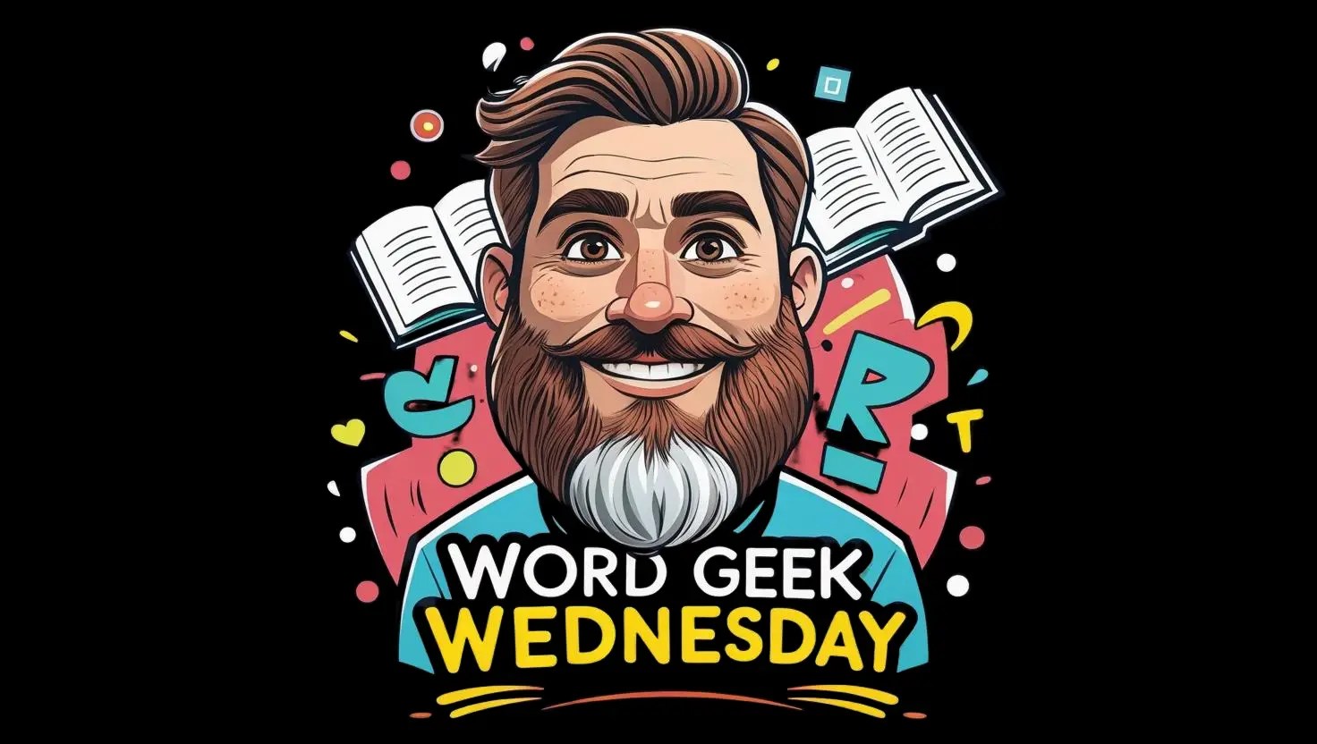 Word Geek Wednesday Vol. 6