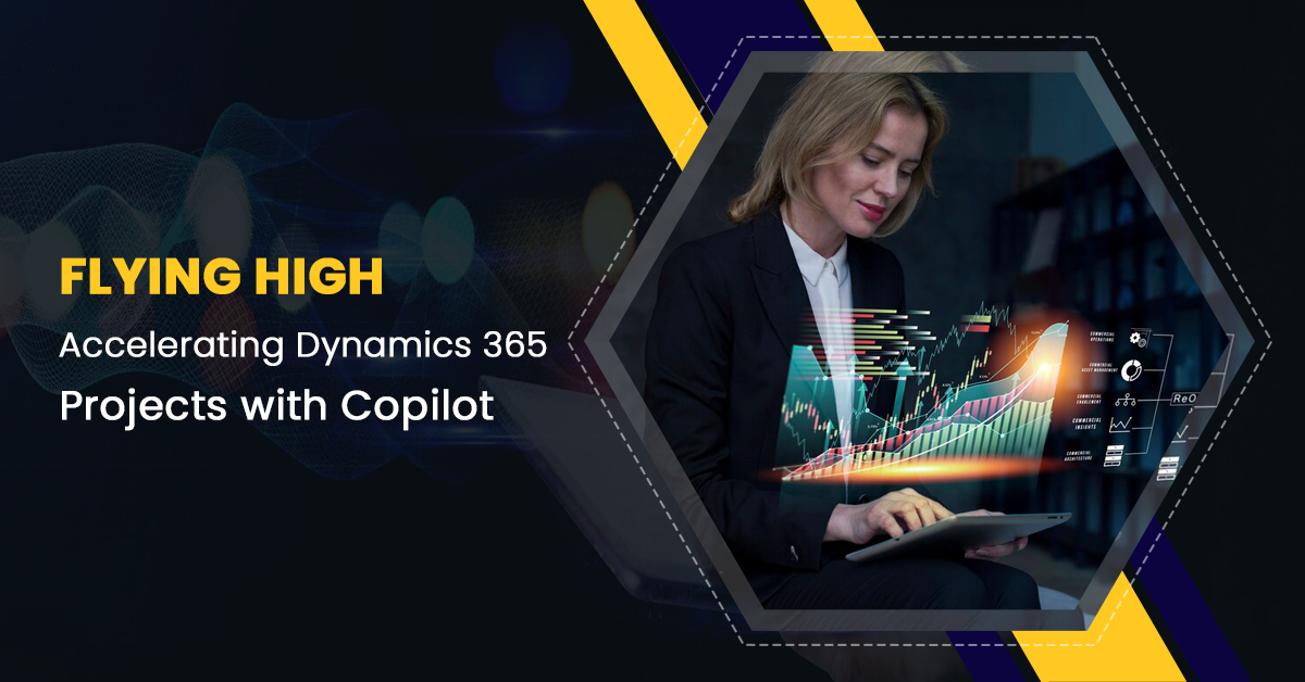 Flying High Accelerating Dynamics 365 Projects with Copilot