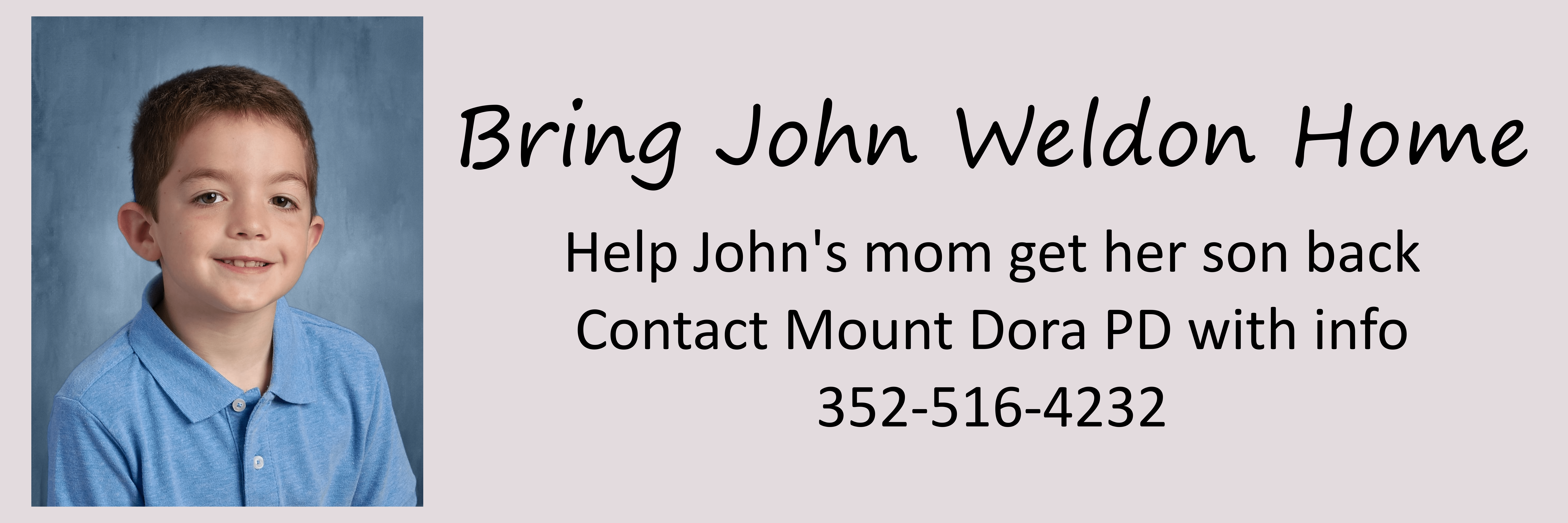 Bring John Weldon Home. Help John's mom get him back. Contact Mount Dora PD with info: 352-516-4232