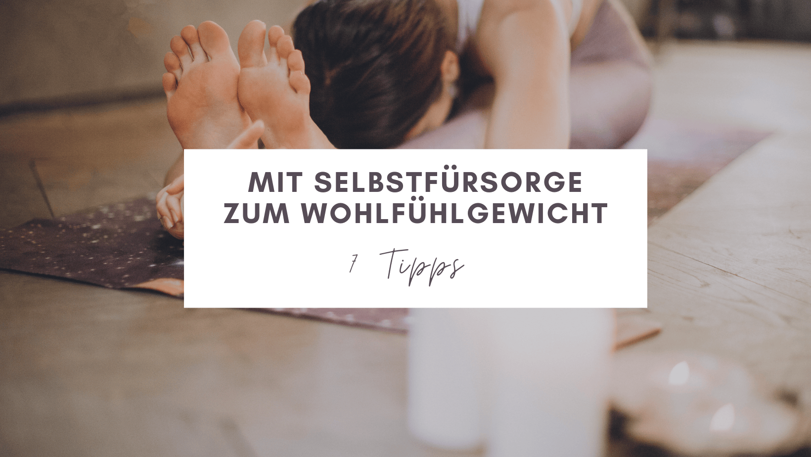 Mit Selbstfürsorge zum Wohlfühlgewicht