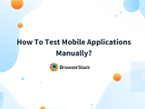 How To Perform Manual Mobile Testing Browserstack