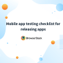 UI Testing Checklist (Examples And Case Studies) | BrowserStack