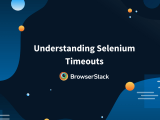 Understanding Selenium Timeouts With Examples Browserstack