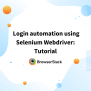 Login Automation Using Selenium Webdriver: Tutorial | BrowserStack