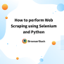 How To Perform Web Scraping Using Selenium And Python | BrowserStack
