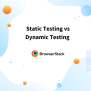 What Is Dynamic Testing? (Types And Methodologies) | BrowserStack