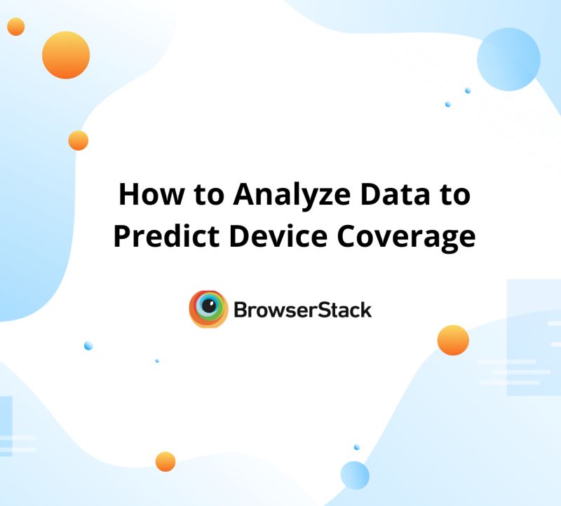 How To Analyze Data To Predict Device Coverage Browserstack - Ocean Texture Collection - Mobile Quality