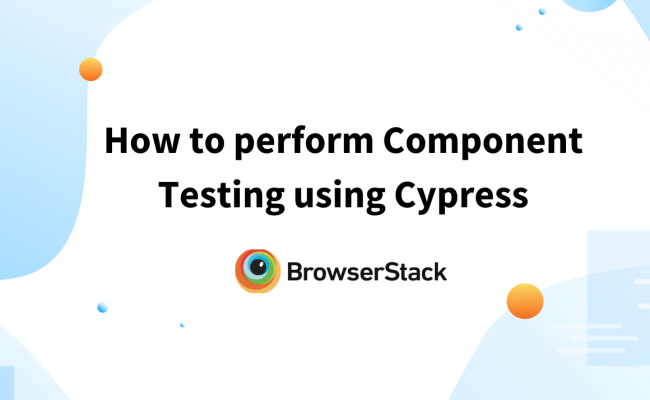 What Is Component Testing? (with Examples) | BrowserStack