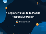 A Beginner S Guide To Mobile Responsive Design Browserstack