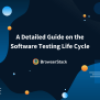 A Detailed Guide On The Software Testing Life Cycle | BrowserStack