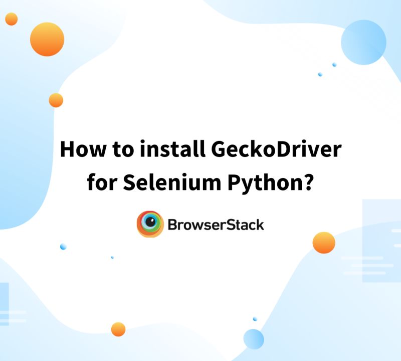 How To Install Geckodriver For Selenium Python Browserstack - Minimal Illustration Collection - Ultra HD Quality