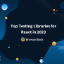 React Testing: How To Test React Components? | BrowserStack