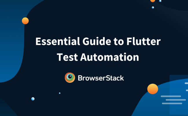 Essential Guide To Flutter Test Automation | BrowserStack