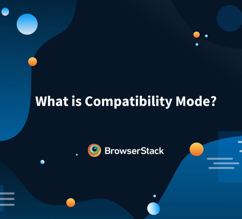 What Is Compatibility Mode Browserstack - Best Geometric Textures in Desktop