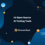 13 Open Source AI Testing Tools | BrowserStack